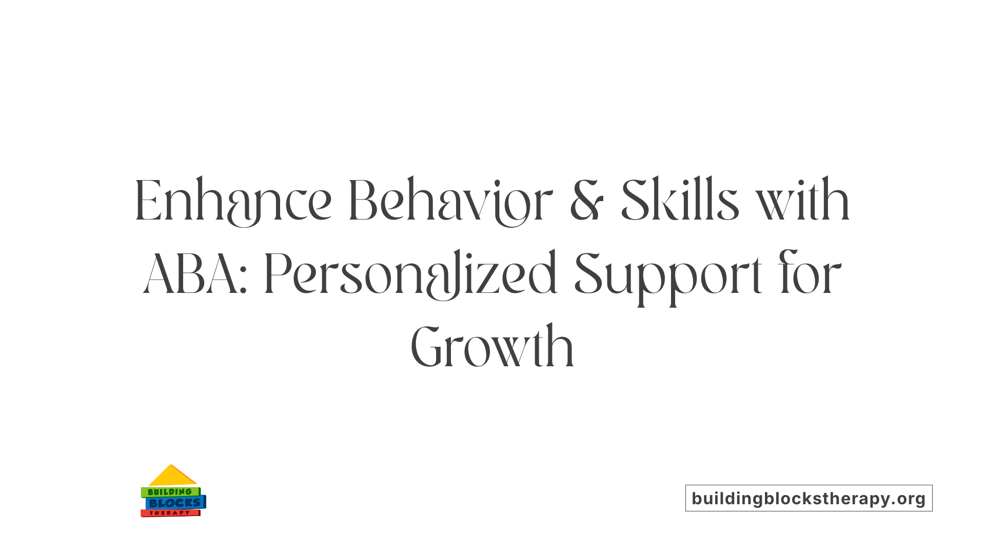 Enhance Behavior &amp; Skills with ABA: Personalized Support for Growth