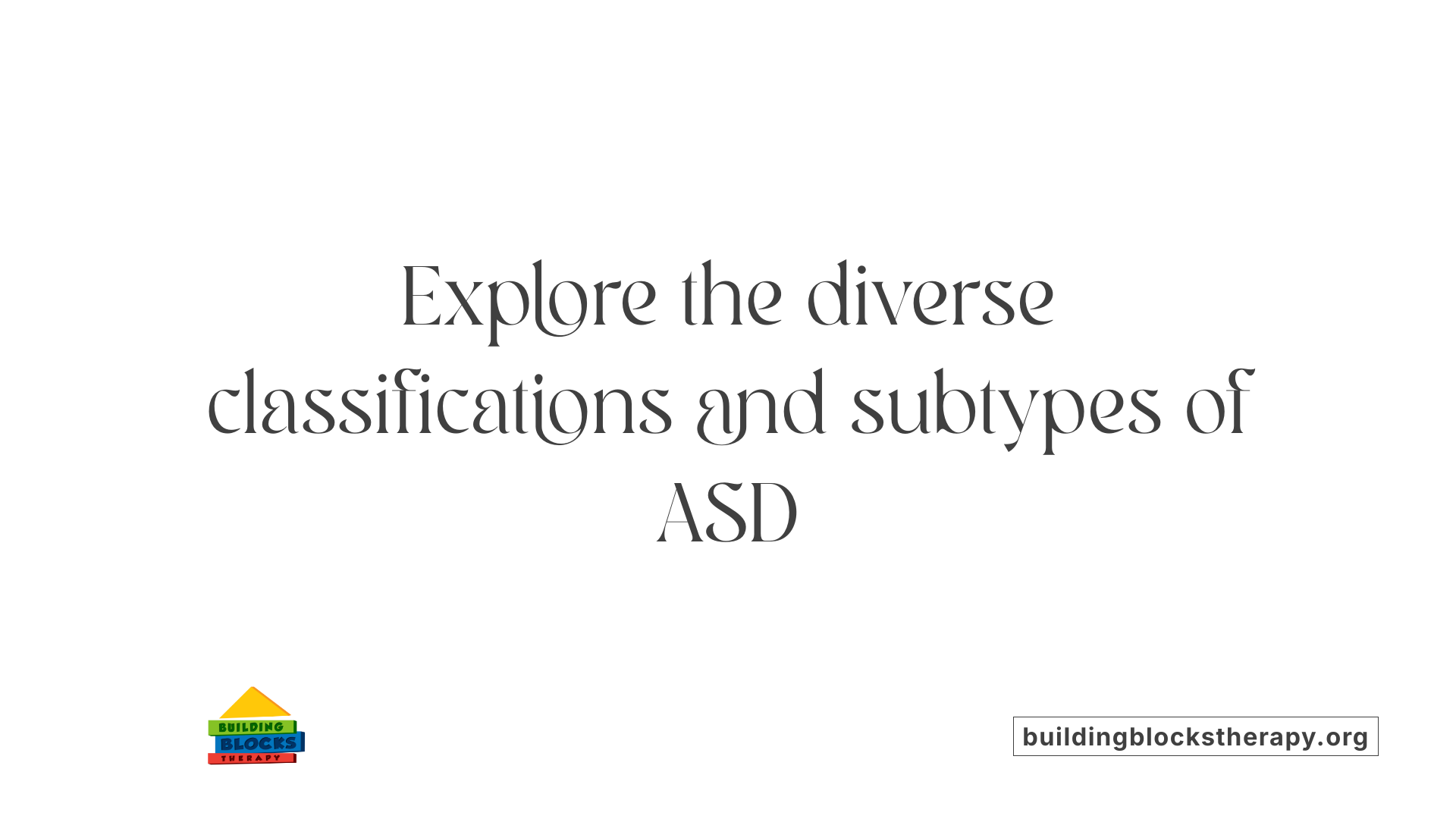 Explore the diverse classifications and subtypes of ASD
