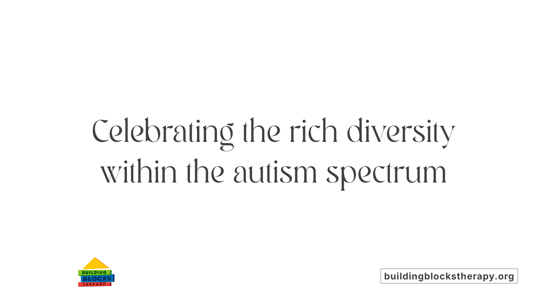 Celebrating the rich diversity within the autism spectrum