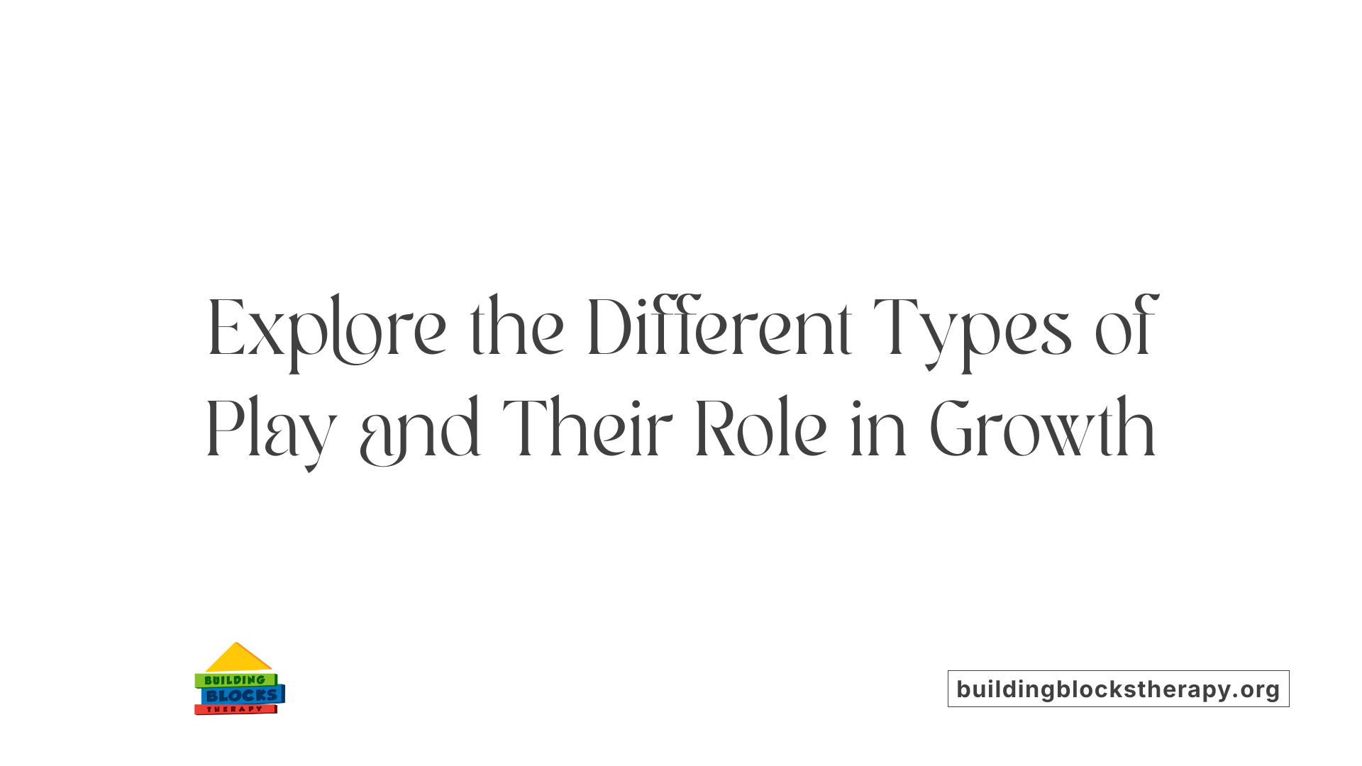Explore the Different Types of Play and Their Role in Growth