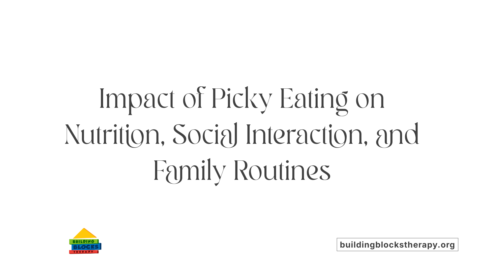 Impact of Picky Eating on Nutrition, Social Interaction, and Family Routines