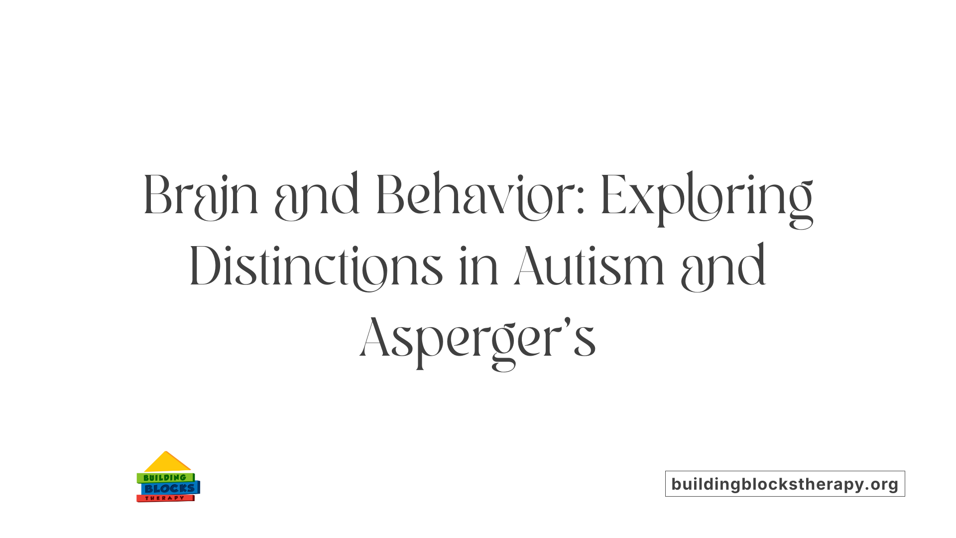 Brain and Behavior: Exploring Distinctions in Autism and Asperger's