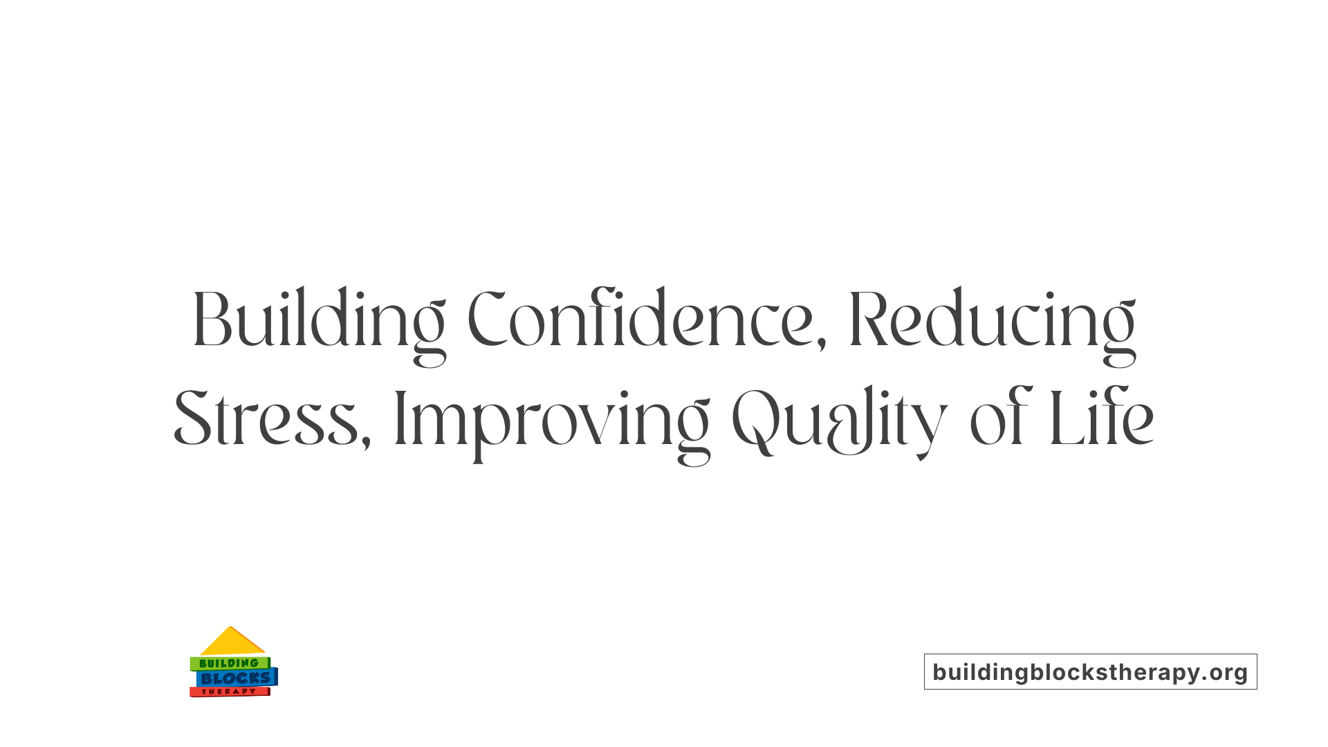 Building Confidence, Reducing Stress, Improving Quality of Life