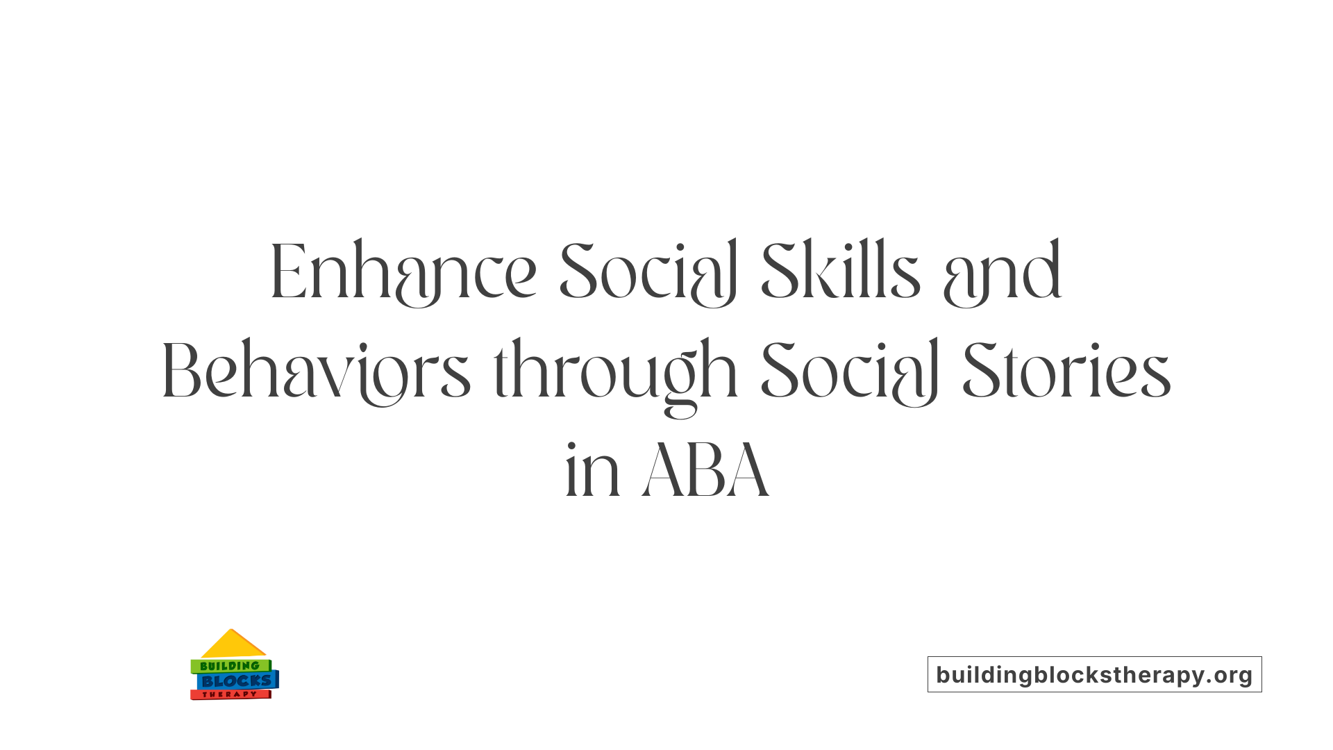Enhance Social Skills and Behaviors through Social Stories in ABA