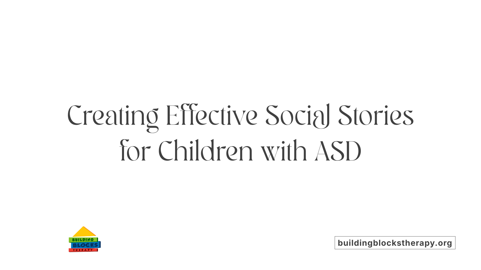 Creating Effective Social Stories for Children with ASD
