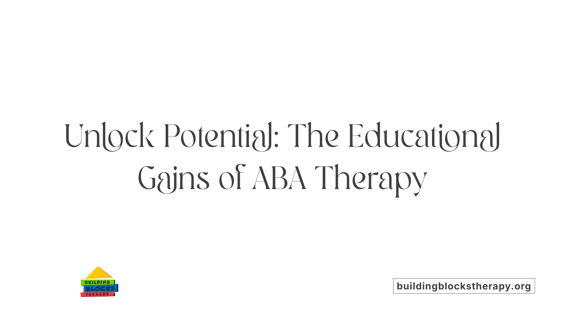 Unlock Potential: The Educational Gains of ABA Therapy