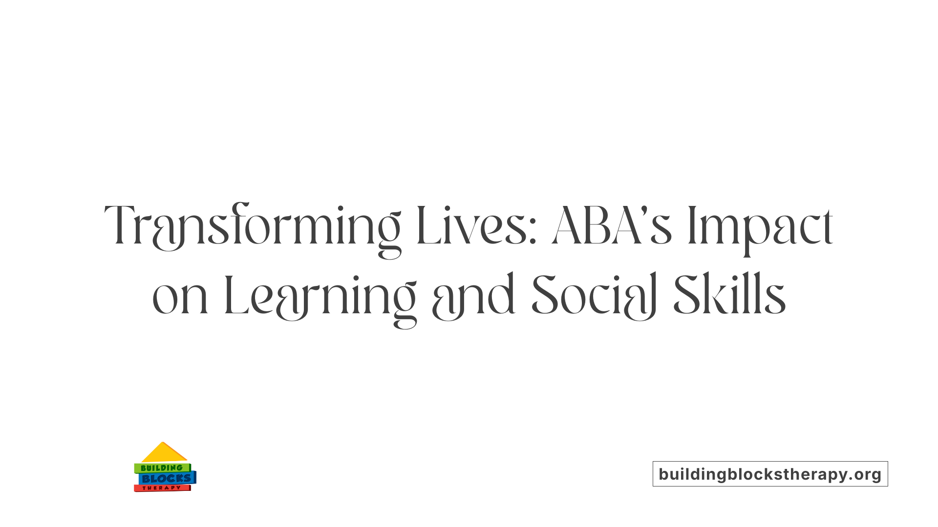 Transforming Lives: ABA’s Impact on Learning and Social Skills