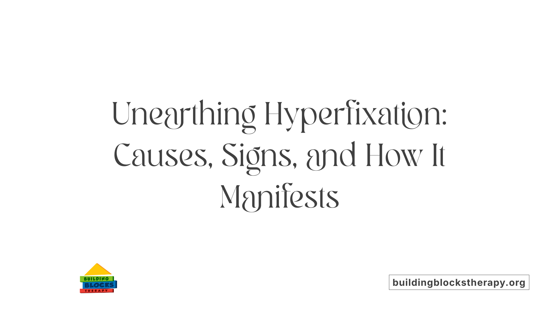 Unearthing Hyperfixation: Causes, Signs, and How It Manifests