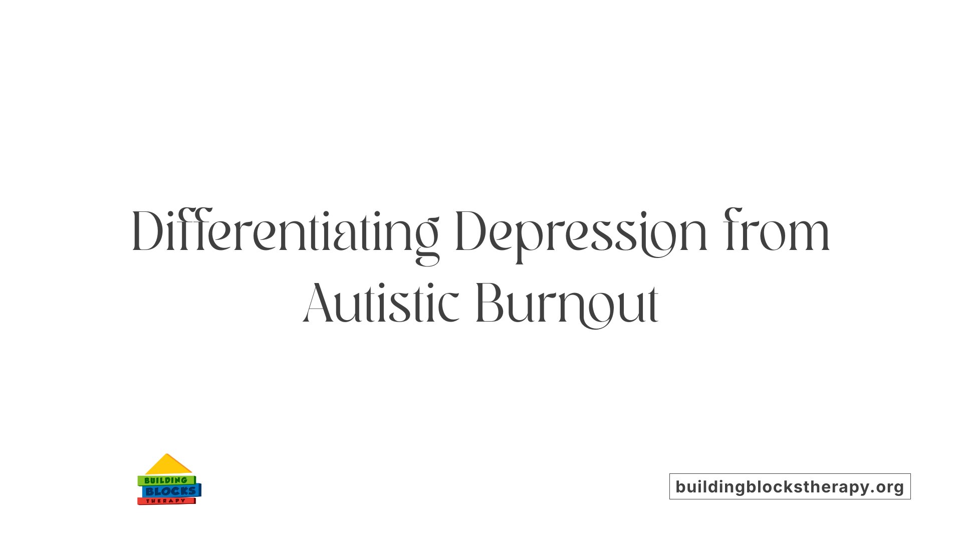 Differentiating Depression from Autistic Burnout