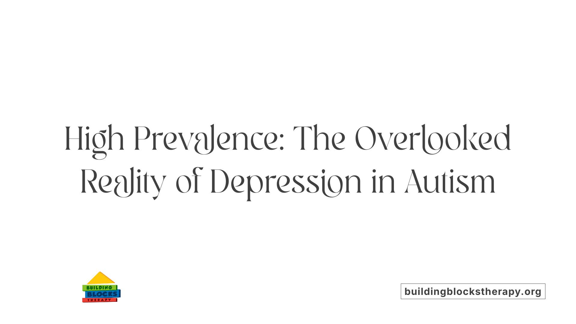 High Prevalence: The Overlooked Reality of Depression in Autism