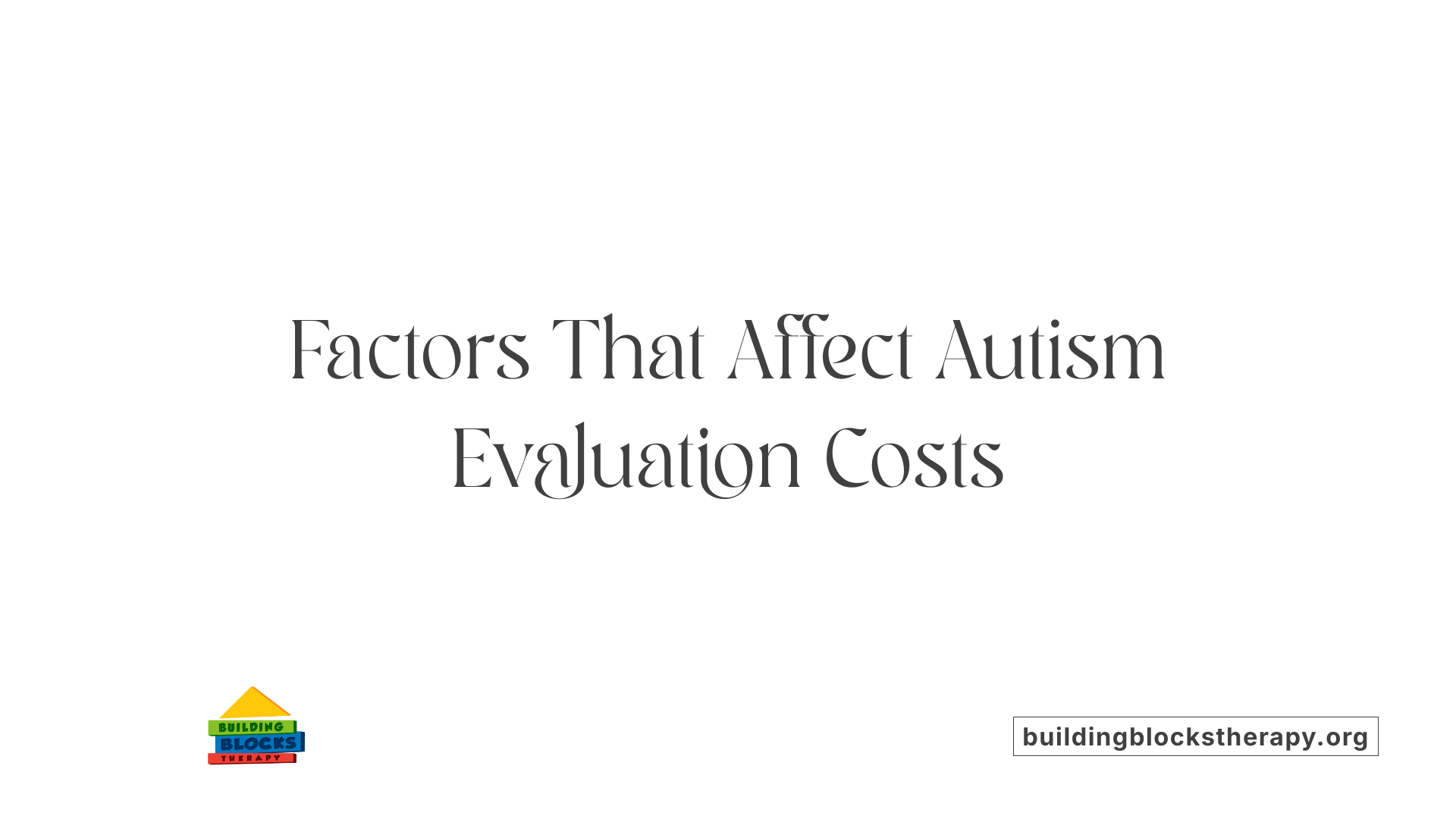 Factors That Affect Autism Evaluation Costs