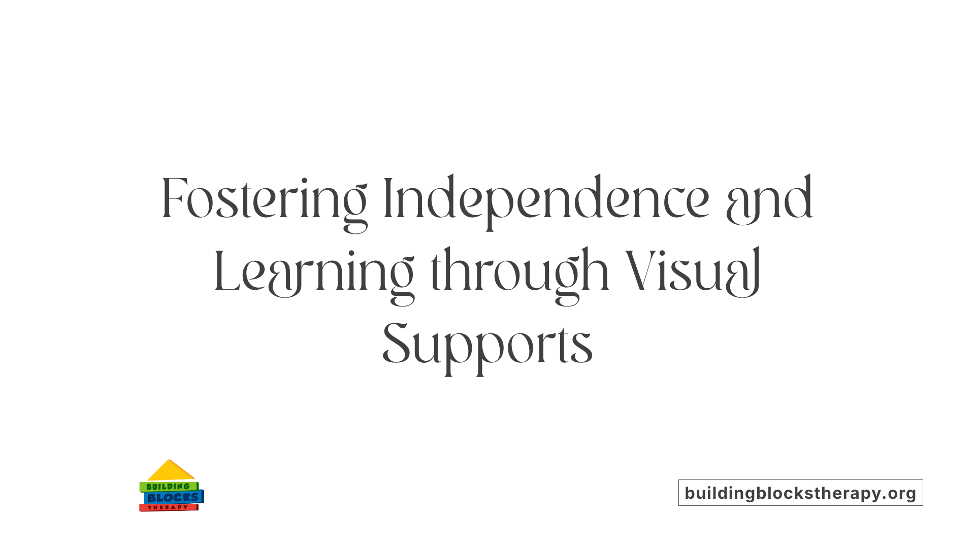 Fostering Independence and Learning through Visual Supports