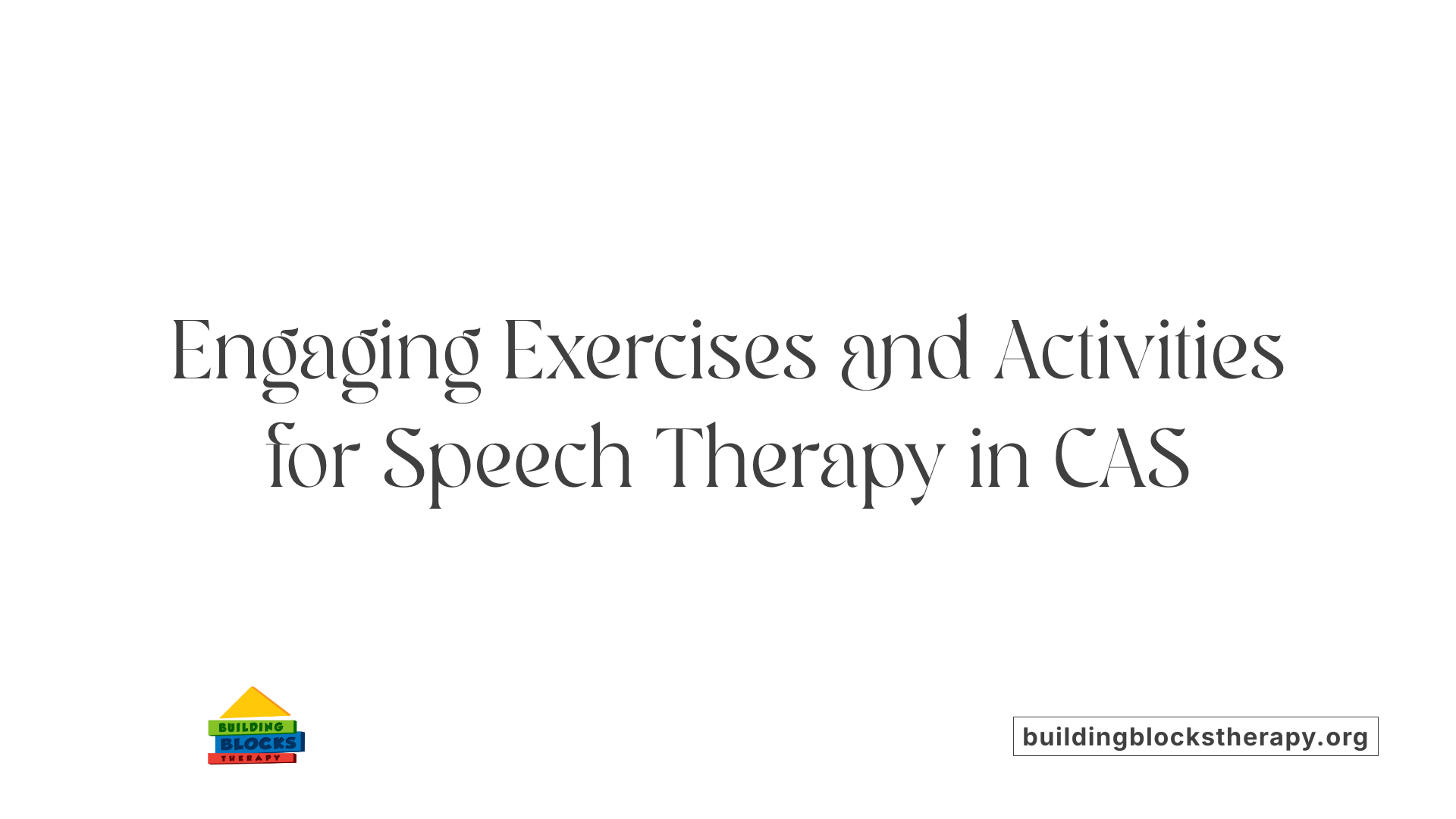 Engaging Exercises and Activities for Speech Therapy in CAS
