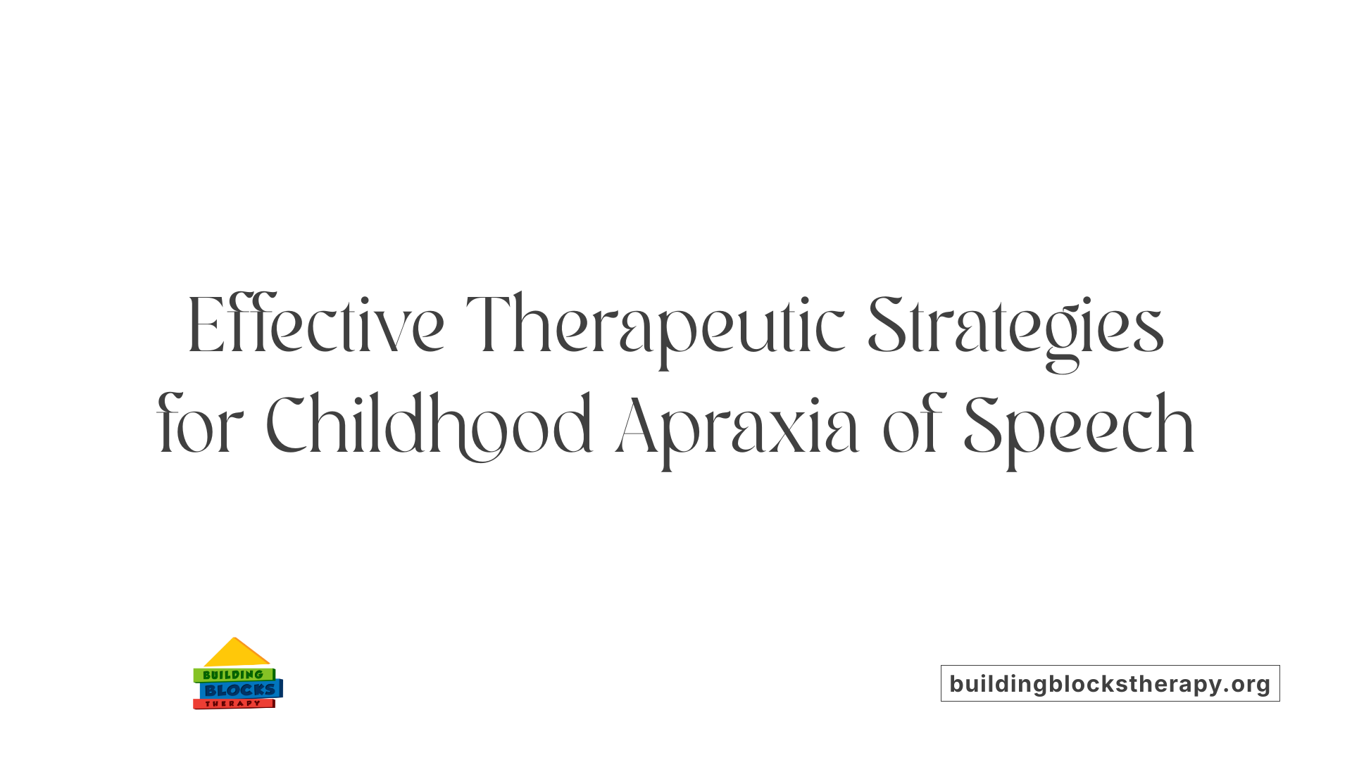 Effective Therapeutic Strategies for Childhood Apraxia of Speech