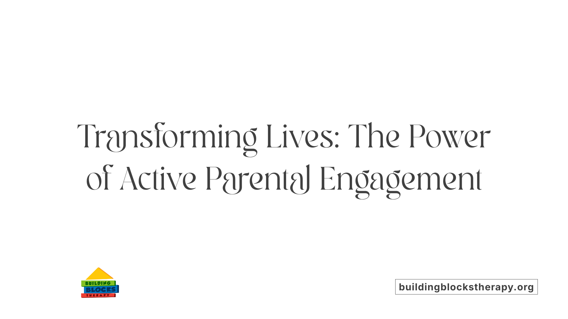Transforming Lives: The Power of Active Parental Engagement
