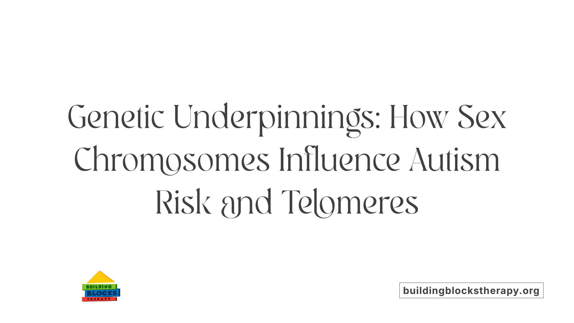 Genetic Underpinnings: How Sex Chromosomes Influence Autism Risk and Telomeres