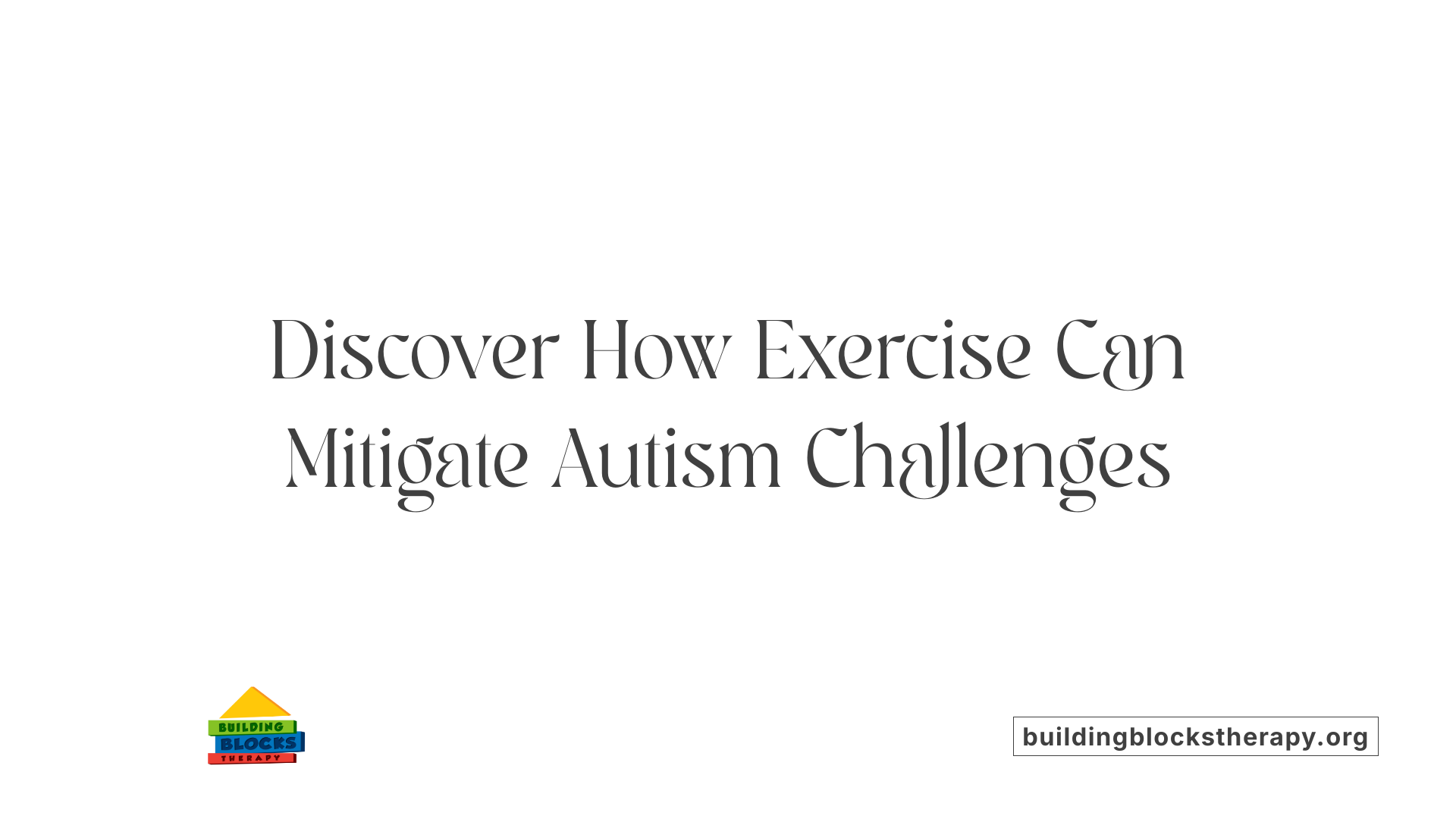 Discover How Exercise Can Mitigate Autism Challenges