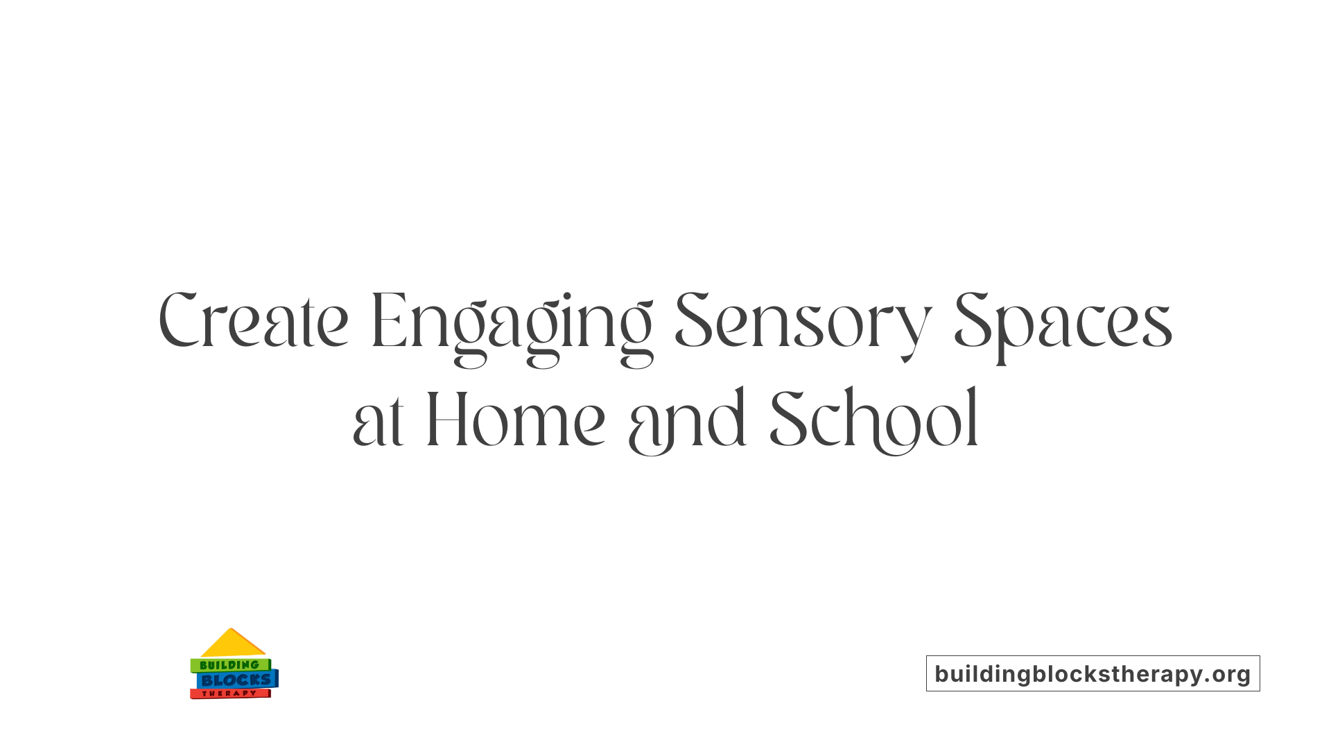 Create Engaging Sensory Spaces at Home and School