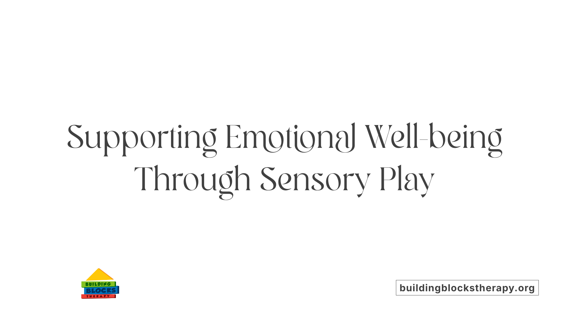 Supporting Emotional Well-being Through Sensory Play