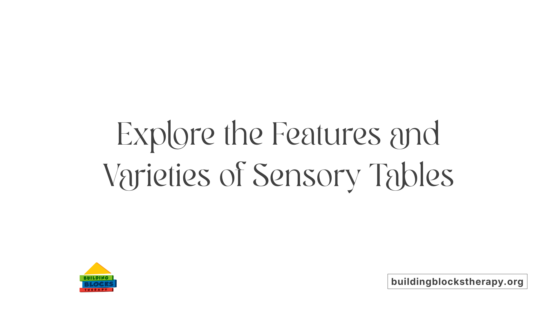 Explore the Features and Varieties of Sensory Tables