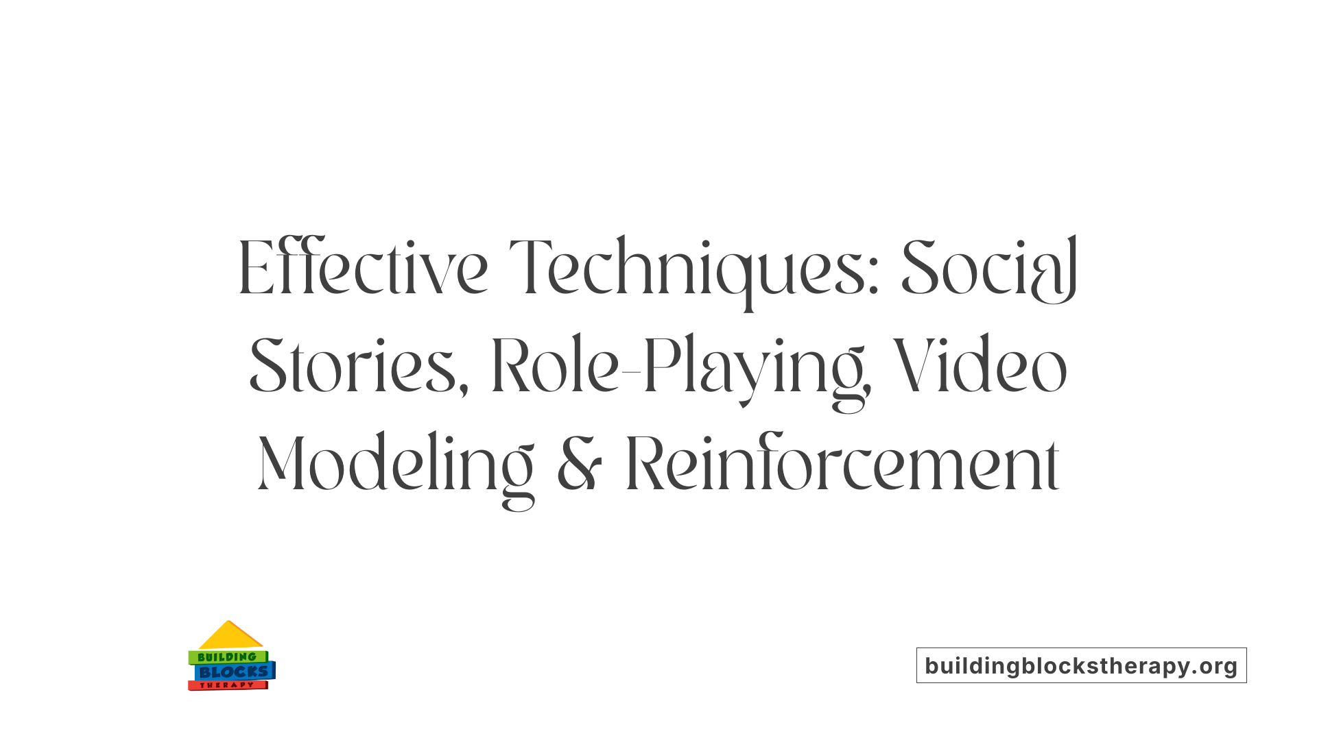 Effective Techniques: Social Stories, Role-Playing, Video Modeling &amp; Reinforcement