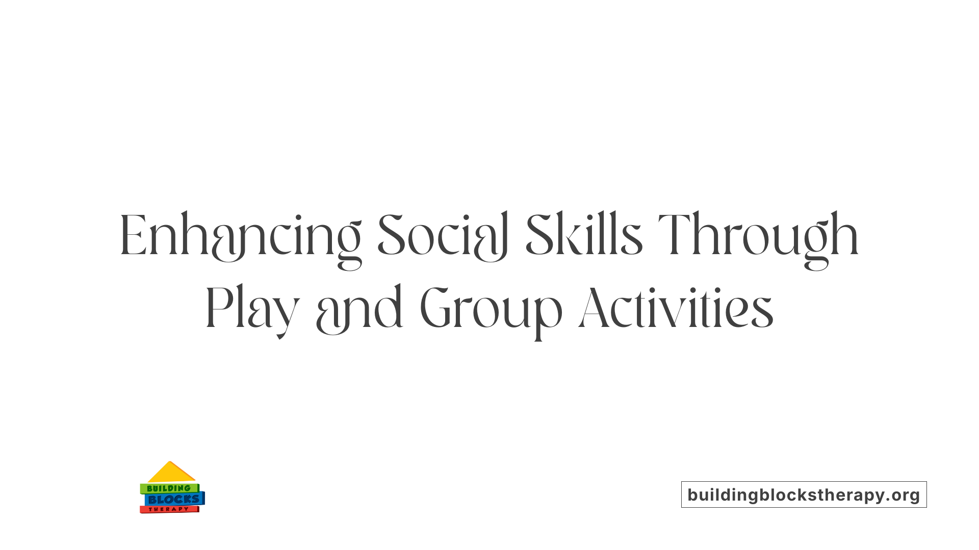 Enhancing Social Skills Through Play and Group Activities