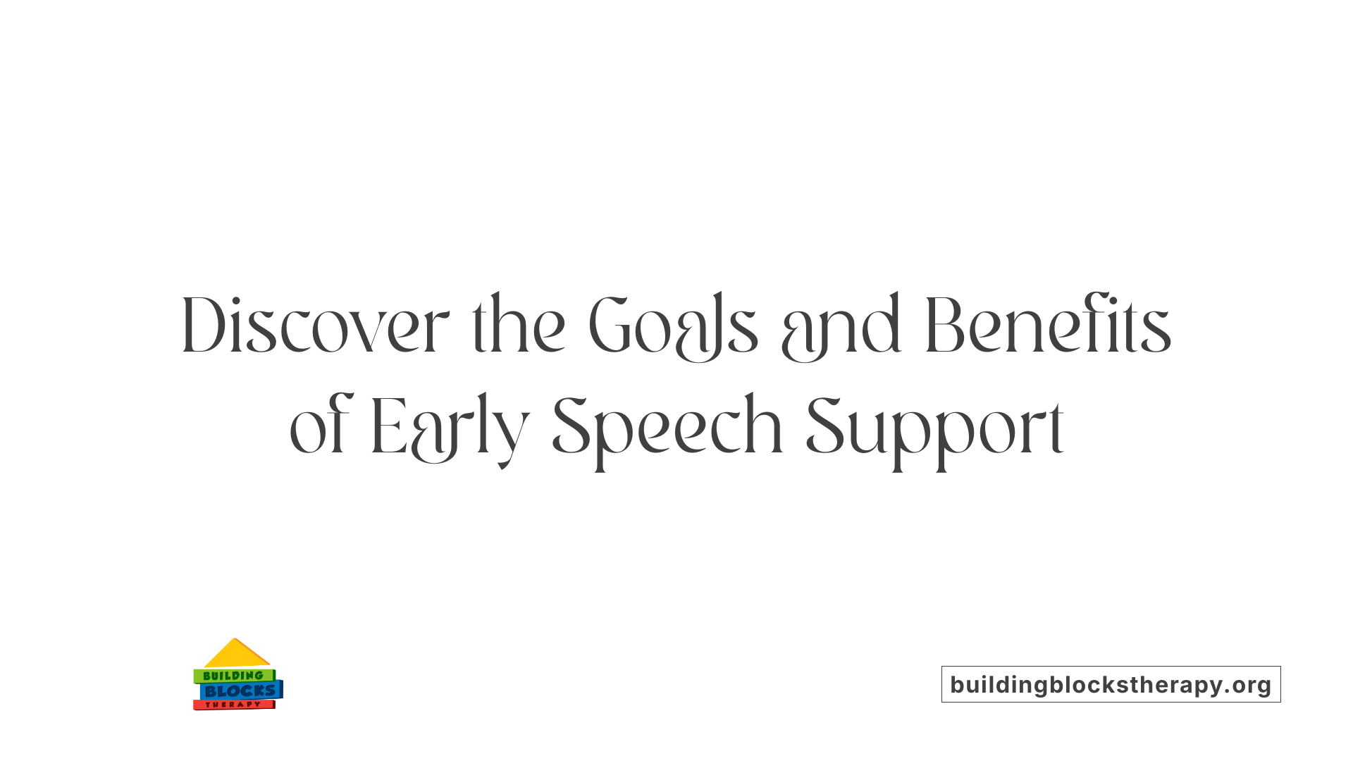 Discover the Goals and Benefits of Early Speech Support