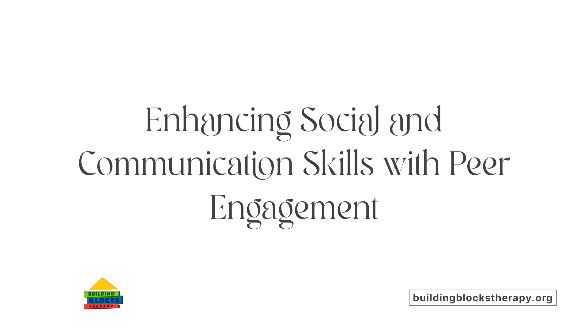 Enhancing Social and Communication Skills with Peer Engagement