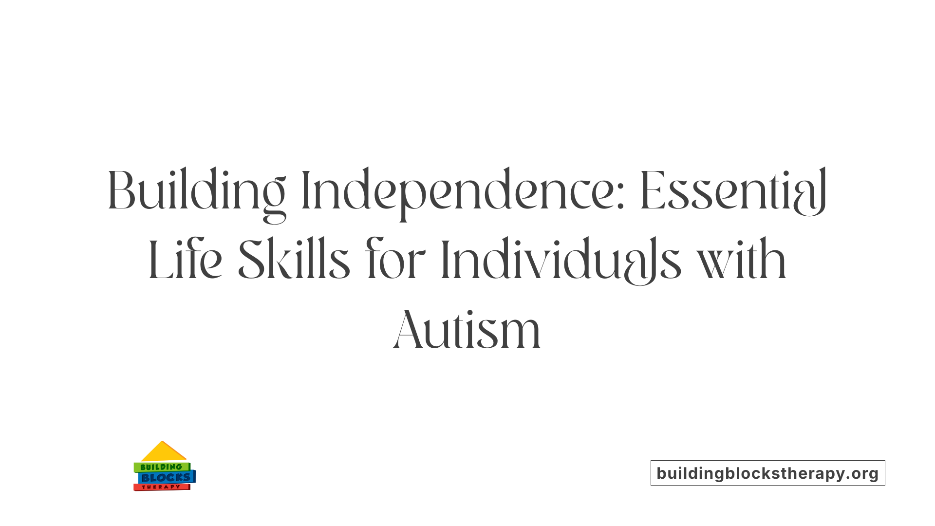 Building Independence: Essential Life Skills for Individuals with Autism