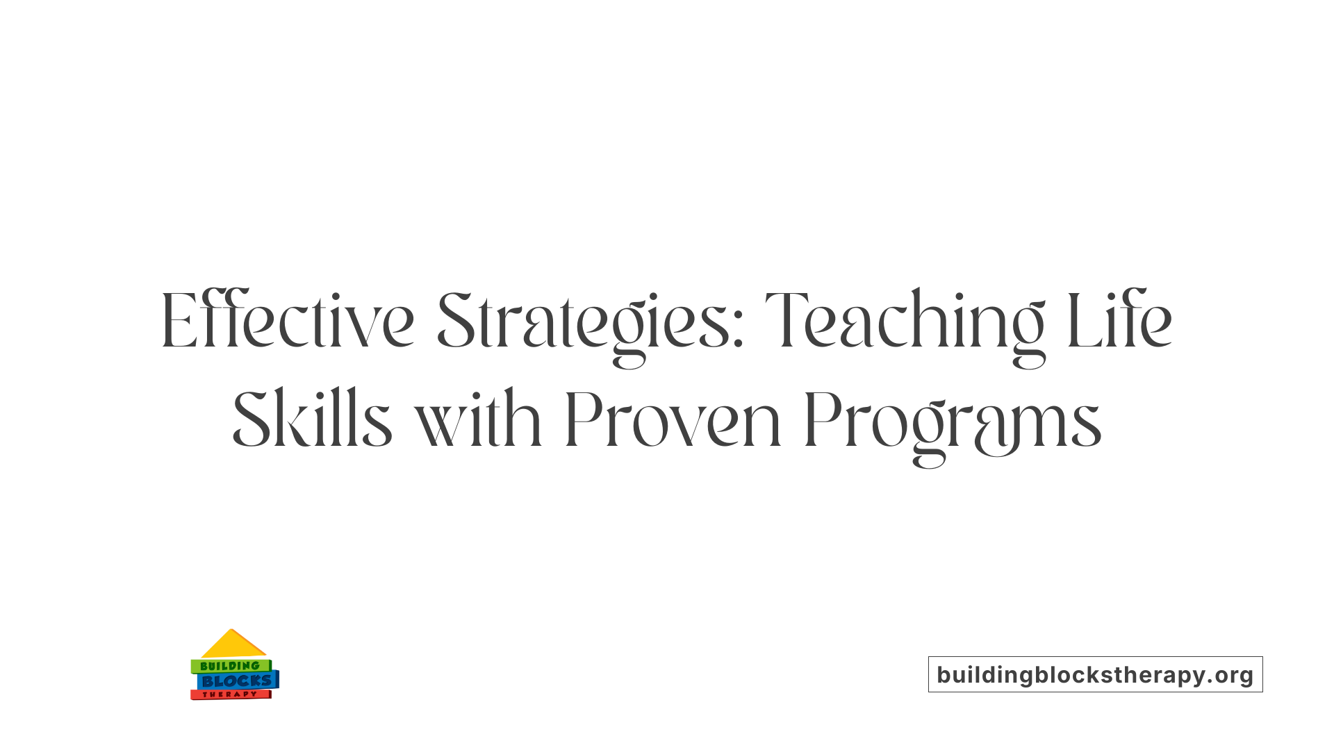 Effective Strategies: Teaching Life Skills with Proven Programs