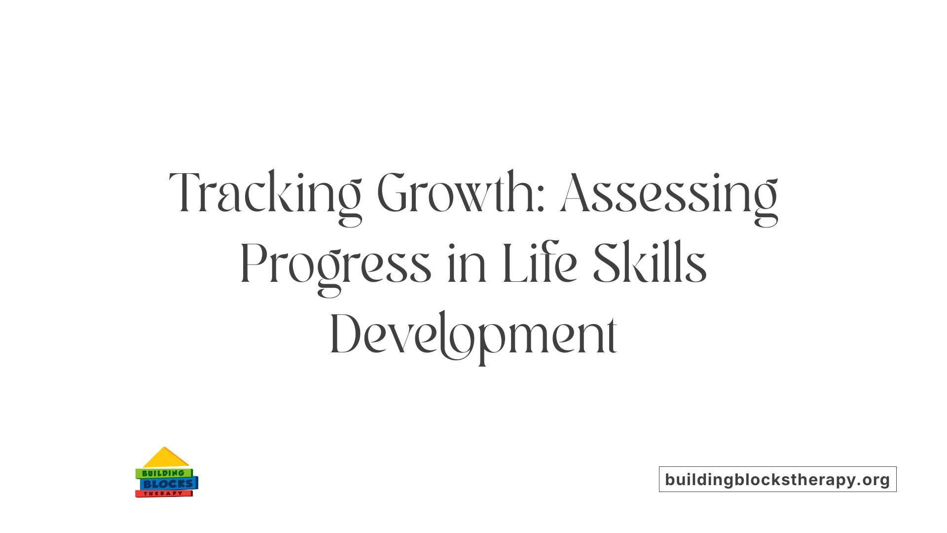 Tracking Growth: Assessing Progress in Life Skills Development
