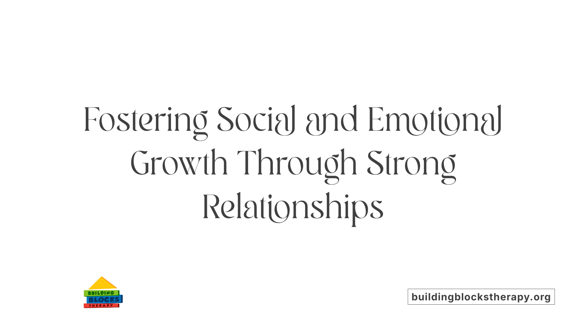 Fostering Social and Emotional Growth Through Strong Relationships
