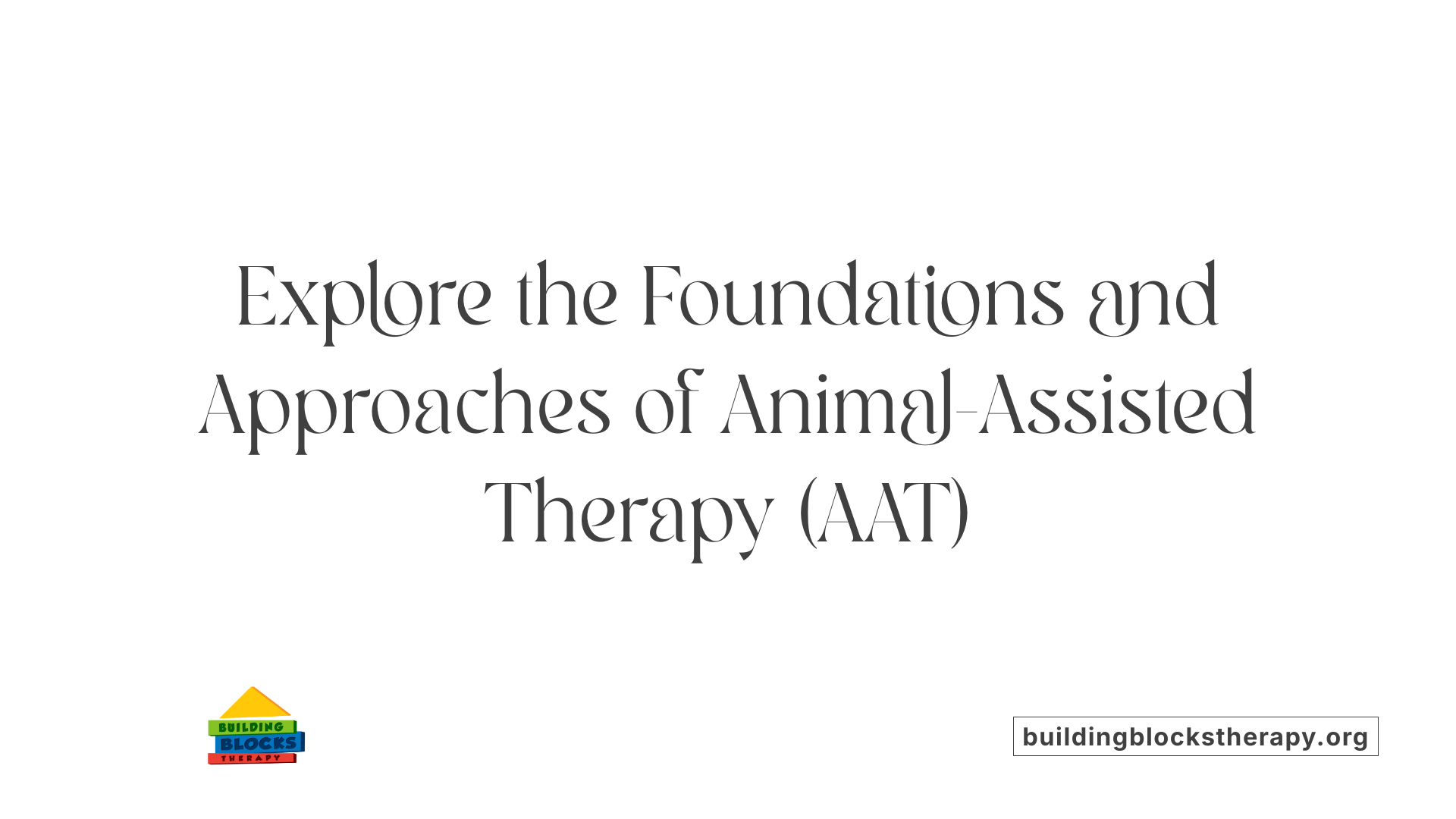 Explore the Foundations and Approaches of Animal-Assisted Therapy (AAT)