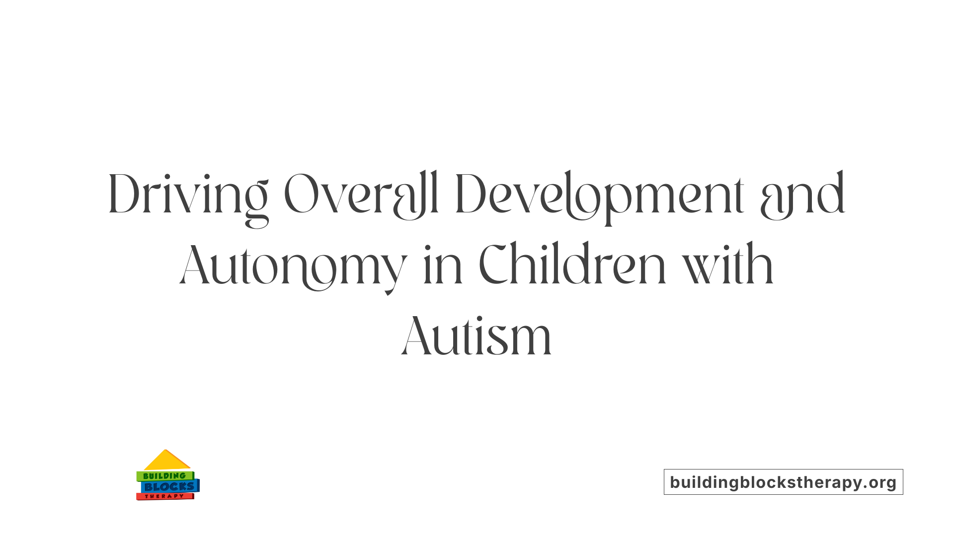 Driving Overall Development and Autonomy in Children with Autism