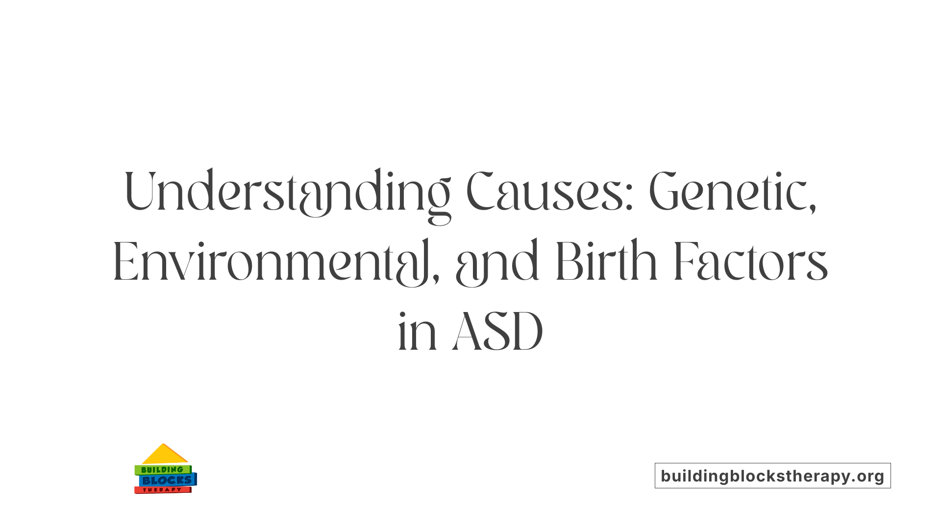 Understanding Causes: Genetic, Environmental, and Birth Factors in ASD