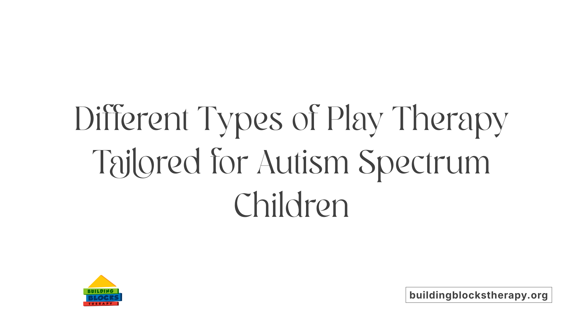 Different Types of Play Therapy Tailored for Autism Spectrum Children