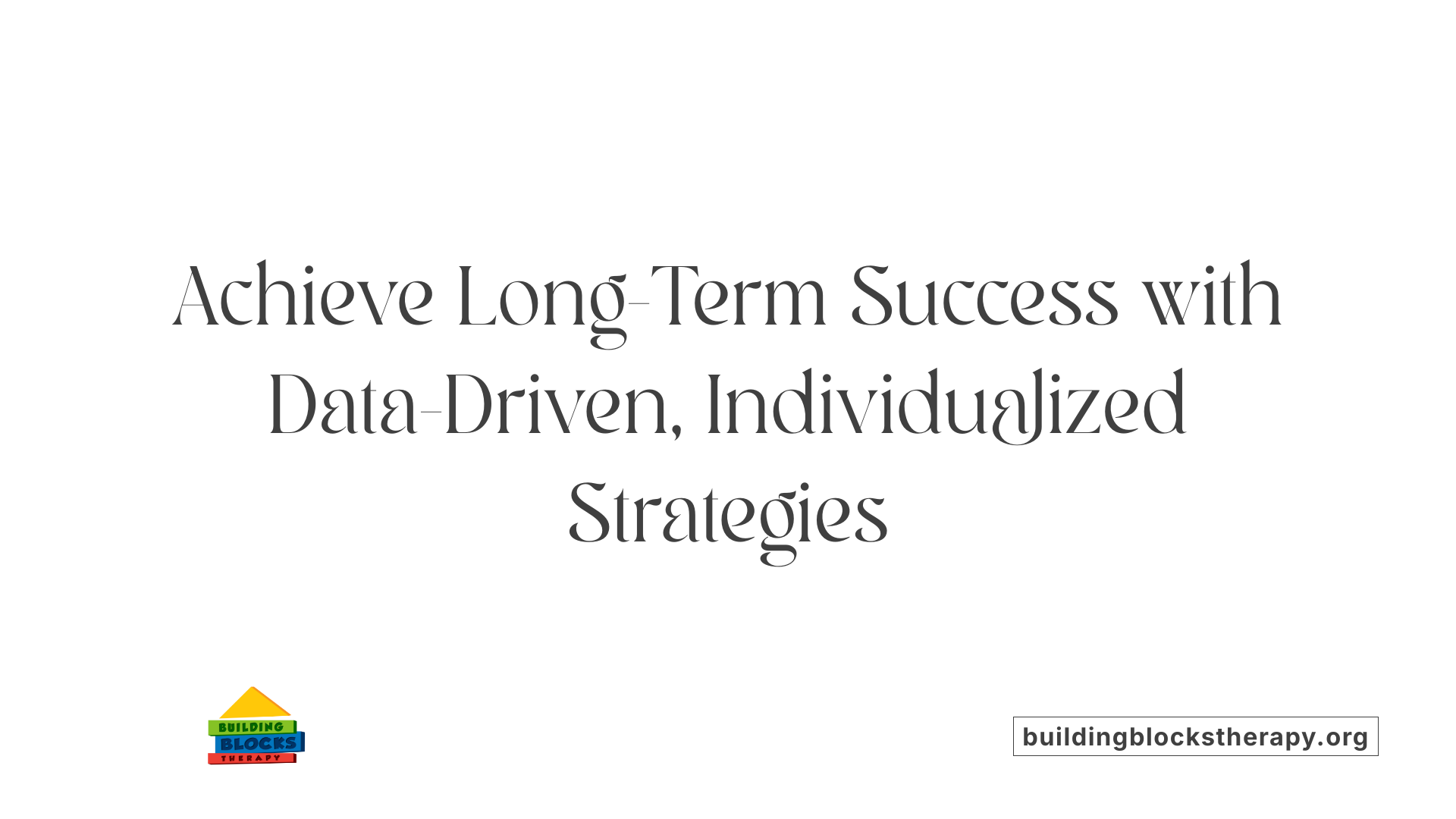 Achieve Long-Term Success with Data-Driven, Individualized Strategies