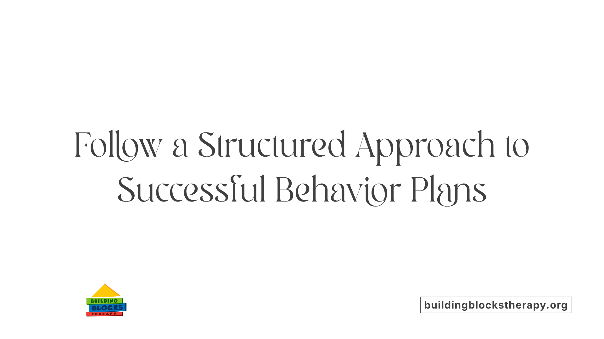 Follow a Structured Approach to Successful Behavior Plans