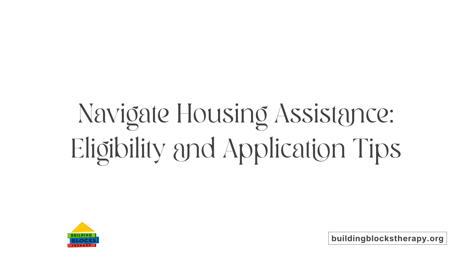 Navigate Housing Assistance: Eligibility and Application Tips