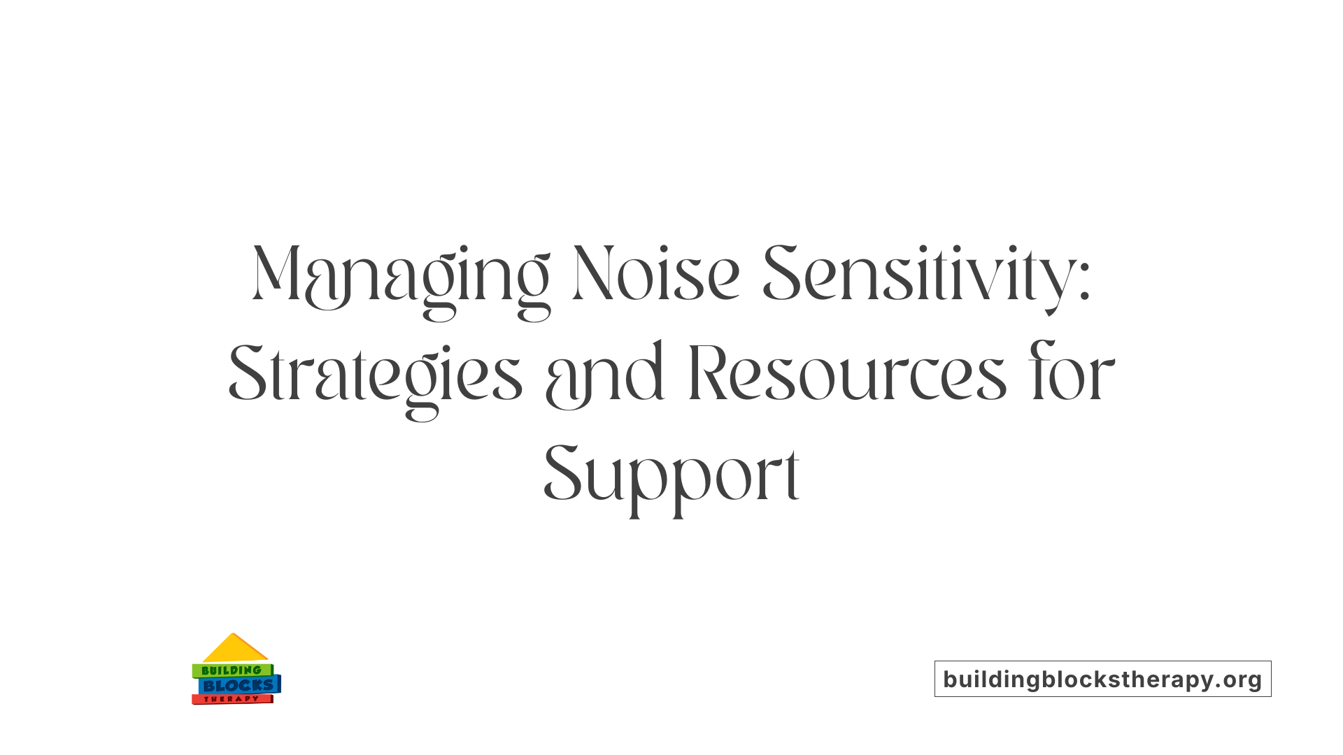 Managing Noise Sensitivity: Strategies and Resources for Support
