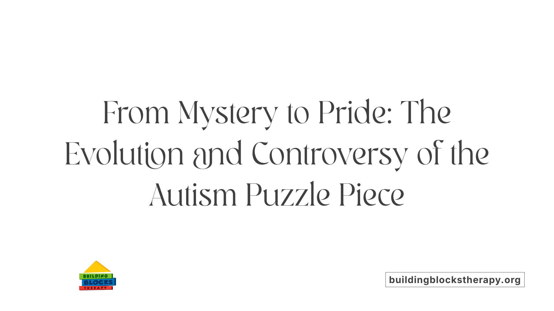 From Mystery to Pride: The Evolution and Controversy of the Autism Puzzle Piece