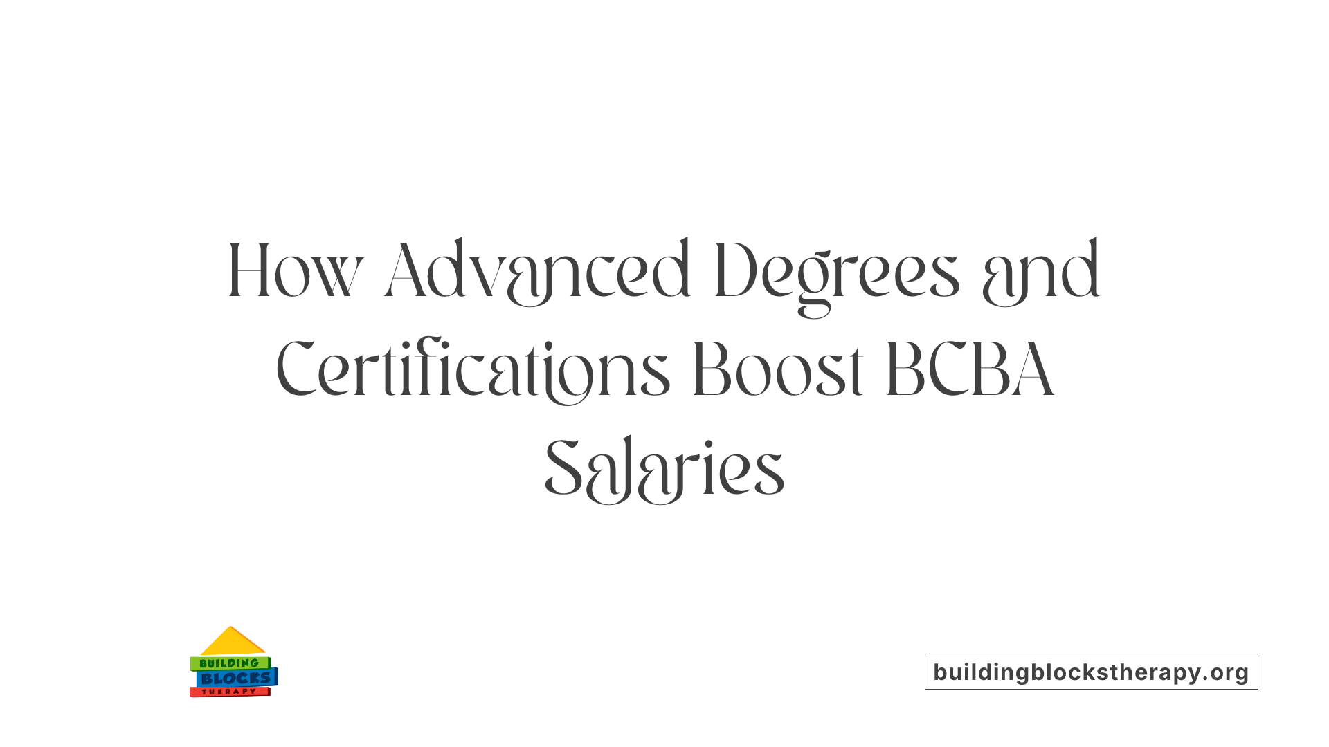 How Advanced Degrees and Certifications Boost BCBA Salaries