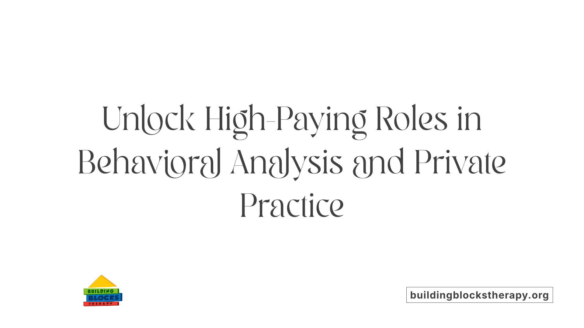 Unlock High-Paying Roles in Behavioral Analysis and Private Practice