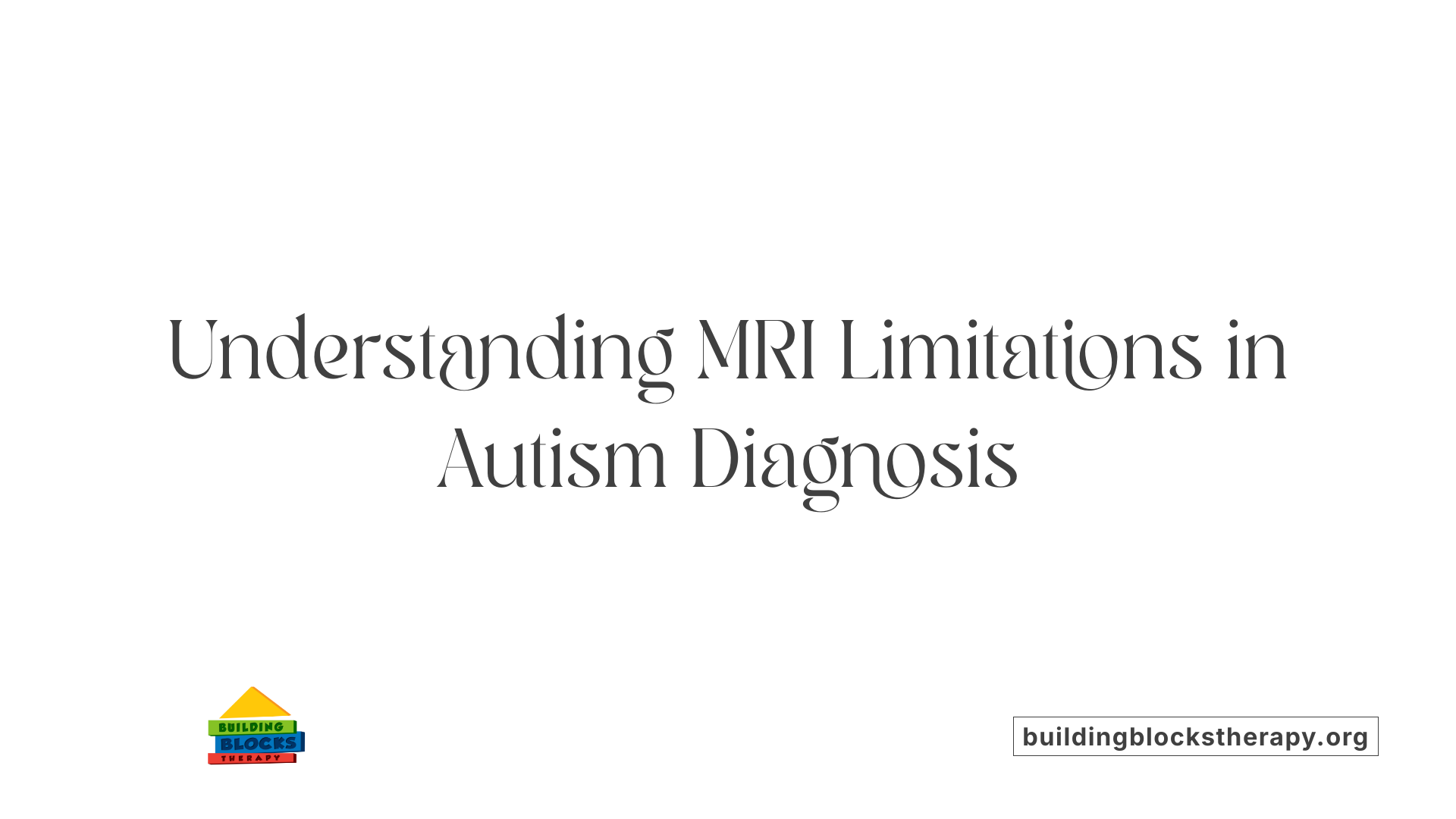Understanding MRI Limitations in Autism Diagnosis
