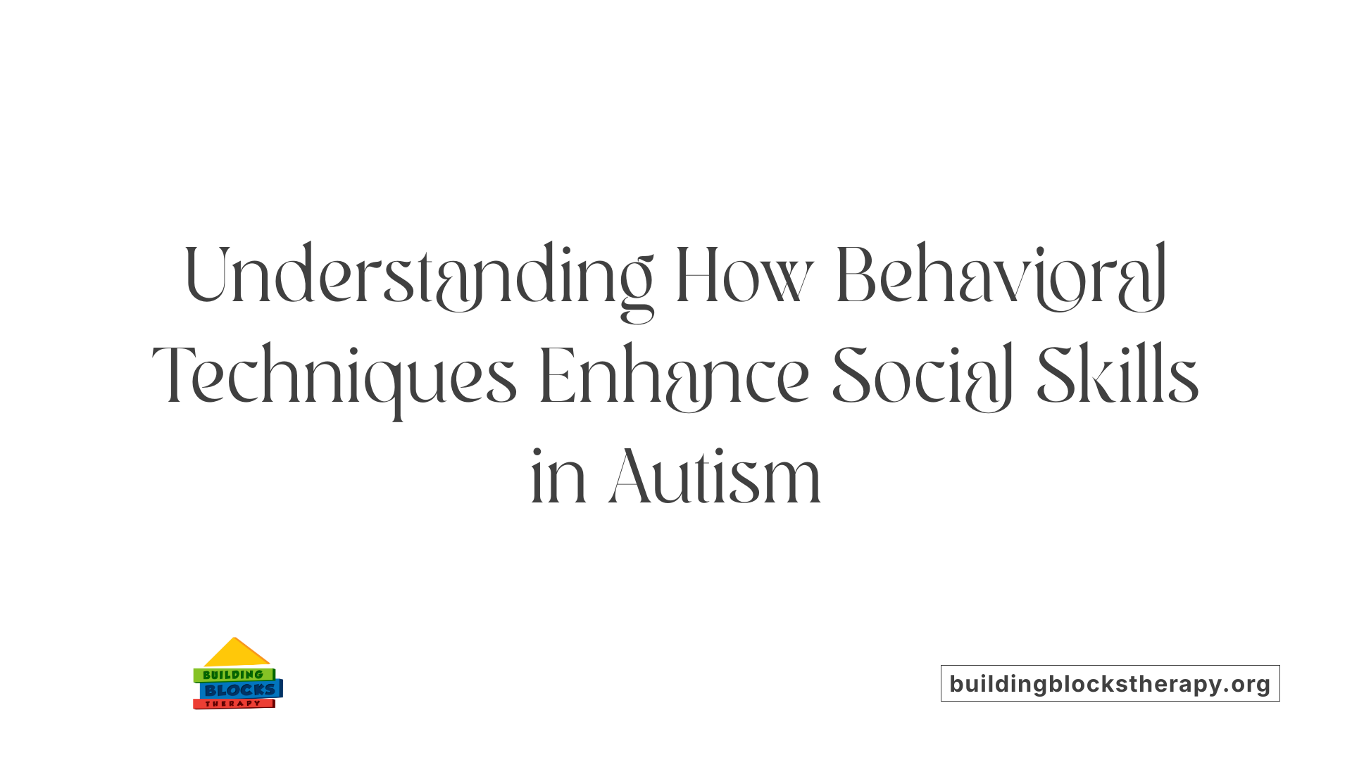 Understanding How Behavioral Techniques Enhance Social Skills in Autism