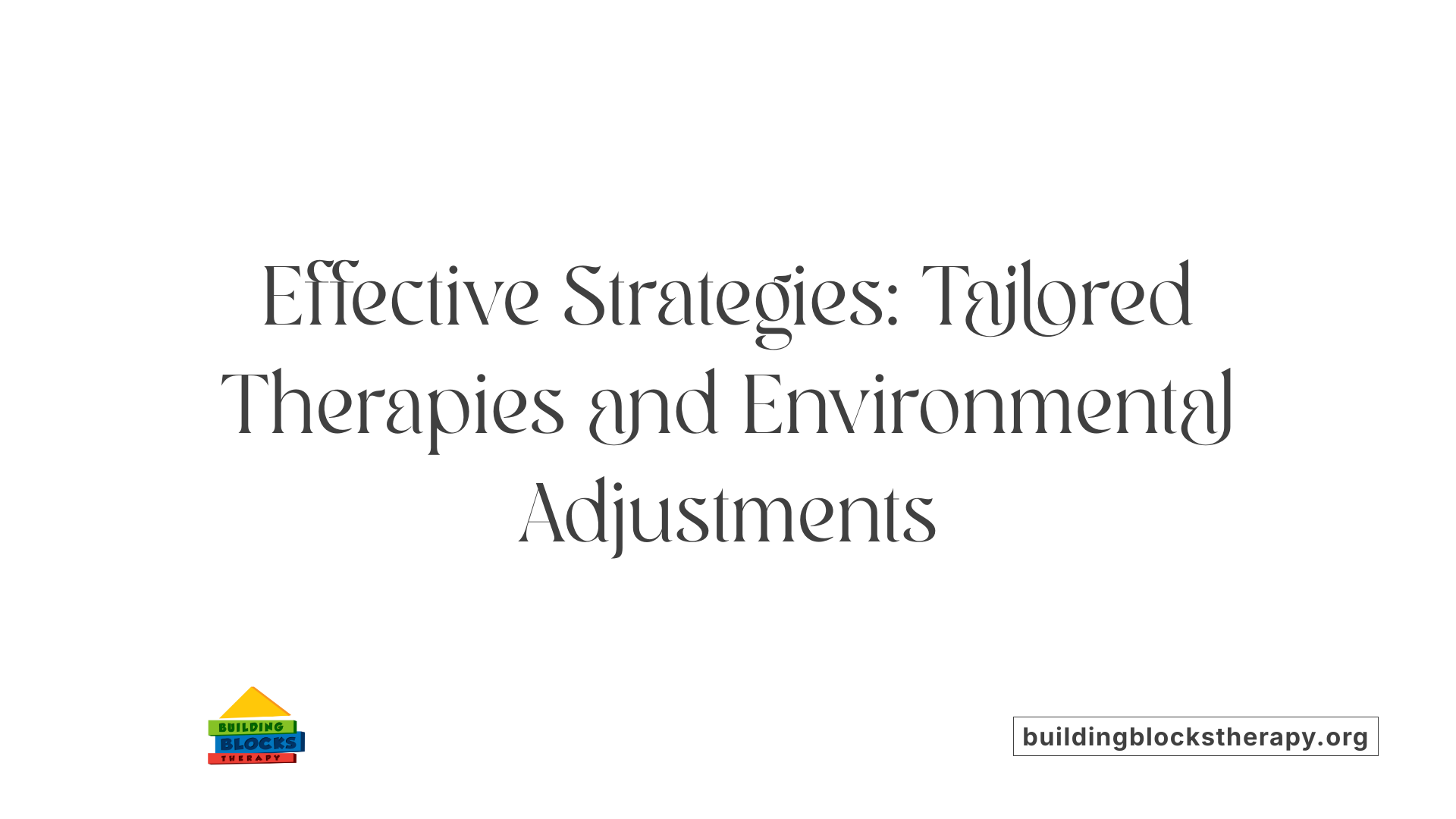 Effective Strategies: Tailored Therapies and Environmental Adjustments