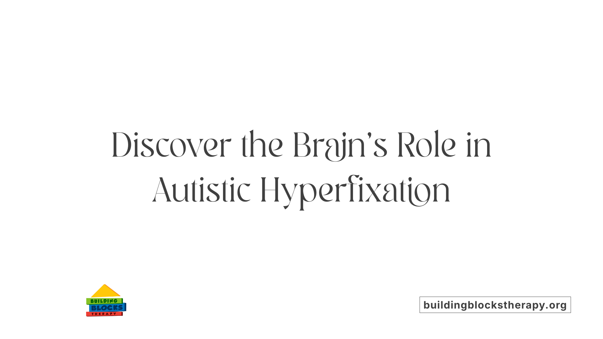 Discover the Brain's Role in Autistic Hyperfixation