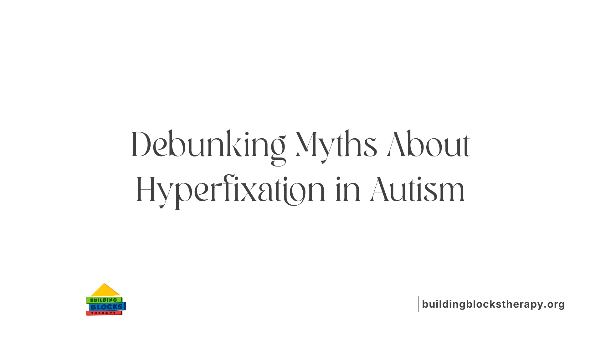 Debunking Myths About Hyperfixation in Autism