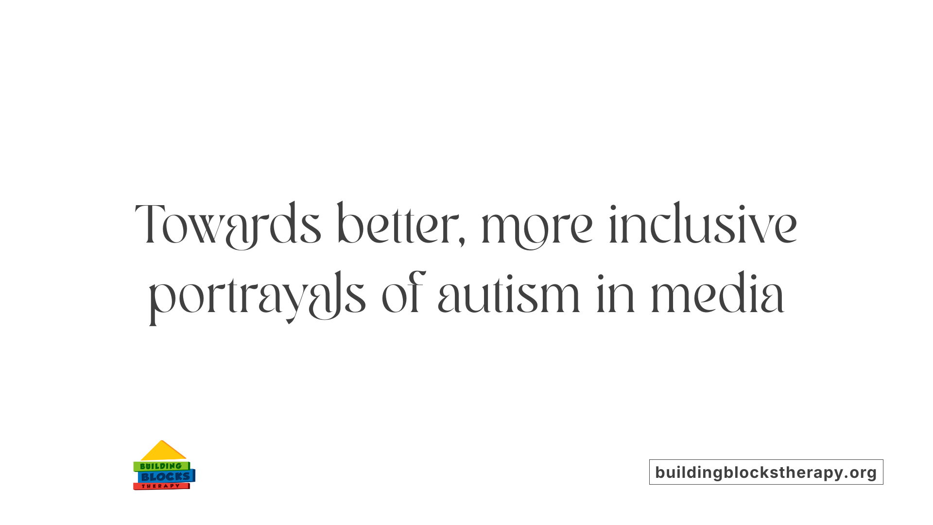 Towards better, more inclusive portrayals of autism in media