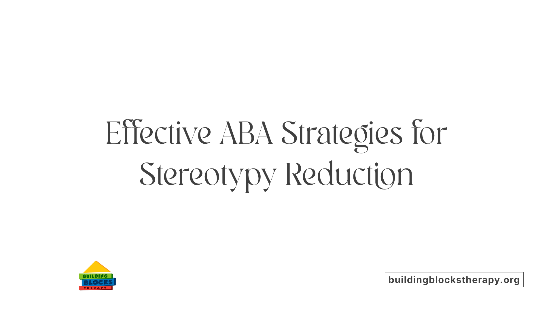 Effective ABA Strategies for Stereotypy Reduction